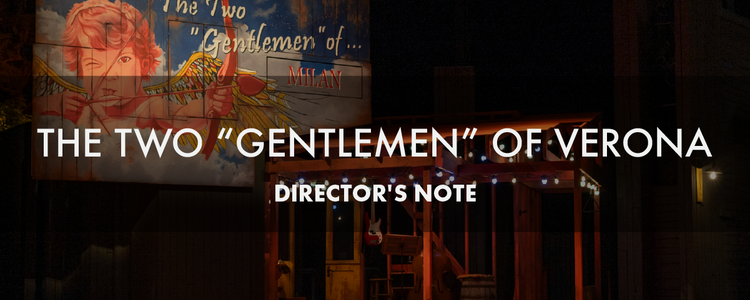 Director's Note: The Two "Gentlemen" of Verona