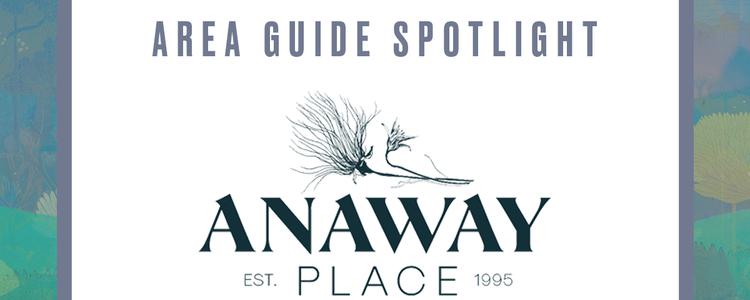 Area Guide Spotlight: Anaway Place