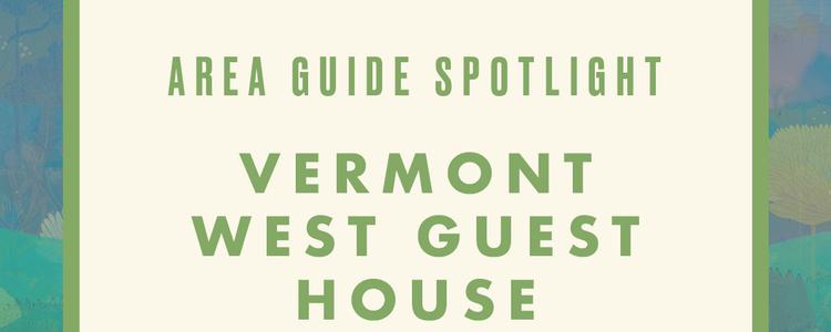 Area Guide Spotlight: Vermont West Guest House