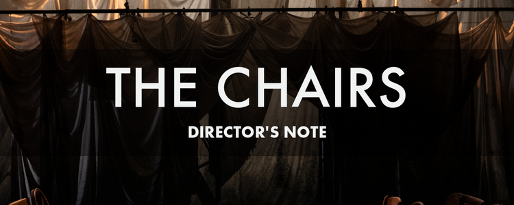 Director's Note: The Chairs