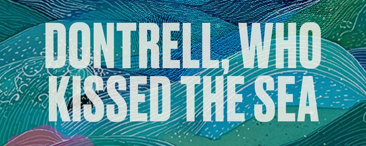 Season Select: Dontrell, Who Kissed the Sea