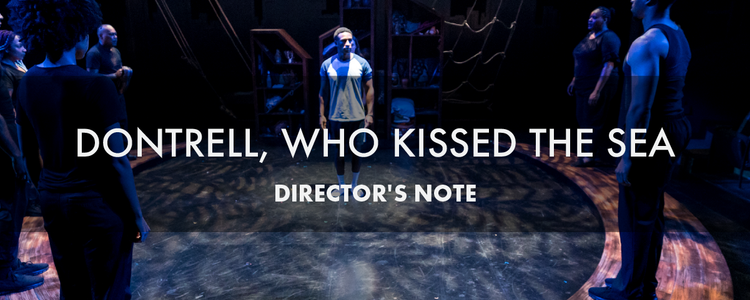 Director's Note: Dontrell, Who Kissed the Sea